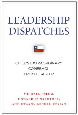 Leadership Dispatches: Chile’s Extraordinary Comeback from Disaster