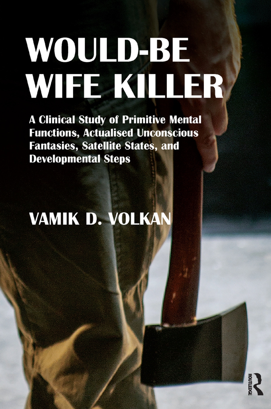Would-be Wife Killer: A Clinical Study of Primitive Mental Functions, Actualised Unconscious Fantasies, Satellite States, and De