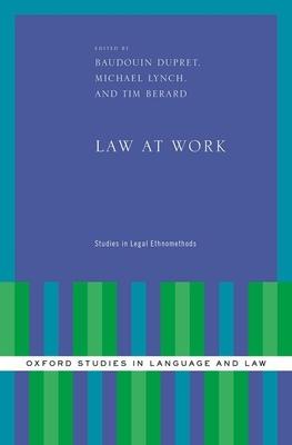 Law at Work: Studies in Legal Ethnomethods