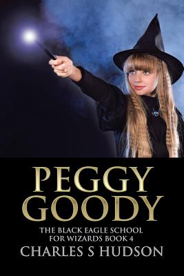 Peggy Goody: The Black Eagle School for Wizards