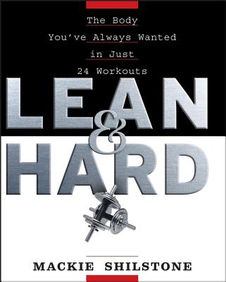 Lean and Hard: The Body You’ve Always Wanted in Just 24 Workouts