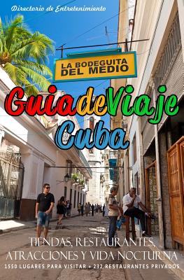 Guía de viaje Cuba / Cuba Travel Guide: Tiendas, Restaurantes, Atracciones y Vida Nocturna / Shops, Restaurants, Attractions and