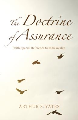 The Doctrine of Assurance: With Special Reference to John Wesley
