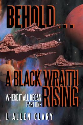 Behold ... a Black Wraith Rising: Where It All Began, Part One