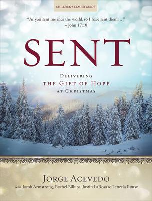 Sent - Children’s Leader Guide: Delivering the Gift of Hope at Christmas