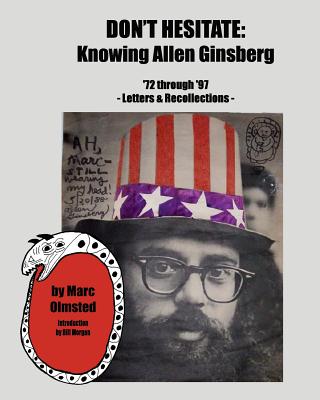 Don’t Hesitate: Knowing Allen Ginsberg ’72 Through ’97: Letters & Recollections