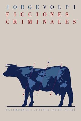 Ficciones criminales: Estampas De La Crisis 2008-2014