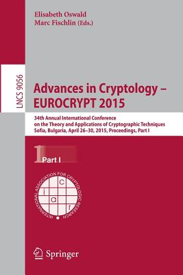 Advances in Cryptology - EUROCRYPT 2015: 34th Annual International Conference on the Theory and Applications of Cryptographic Te