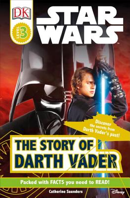 DK Readers L3: Star Wars: The Story of Darth Vader: Discover the Secrets from Darth Vader’s Past!