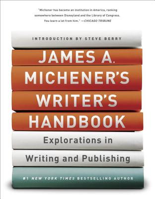James A. Michener’s Writer’s Handbook: Explorations in Writing and Publishing