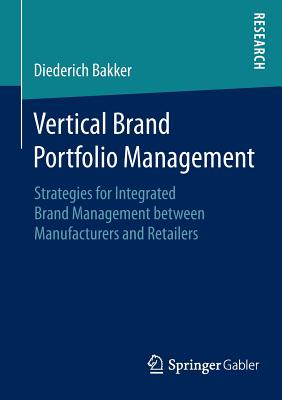 Vertical Brand Portfolio Management: Strategies for Integrated Brand Management Between Manufacturers and Retailers