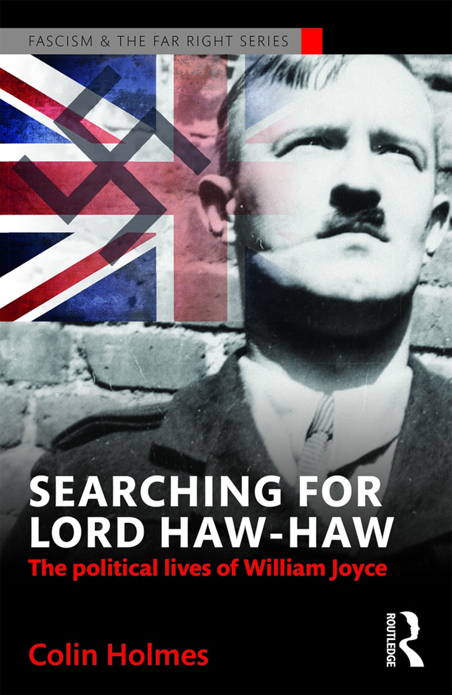 Searching for Lord Haw-Haw: The Political Lives of William Joyce