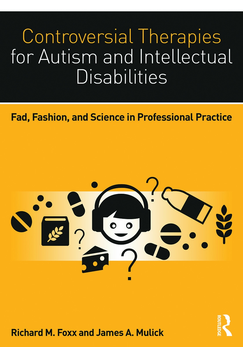 Controversial Therapies for Autism and Intellectual Disabilities: Fad, Fashion, and Science in Professional Practice