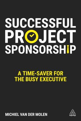 Successful Project Sponsorship: A Time-Saver for the Busy Executive