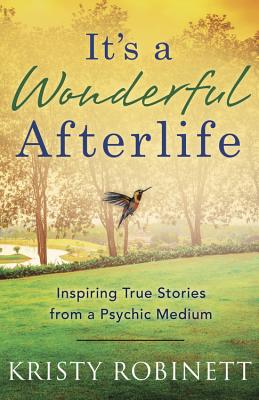 It’s a Wonderful Afterlife: Inspiring True Stories from a Psychic Medium