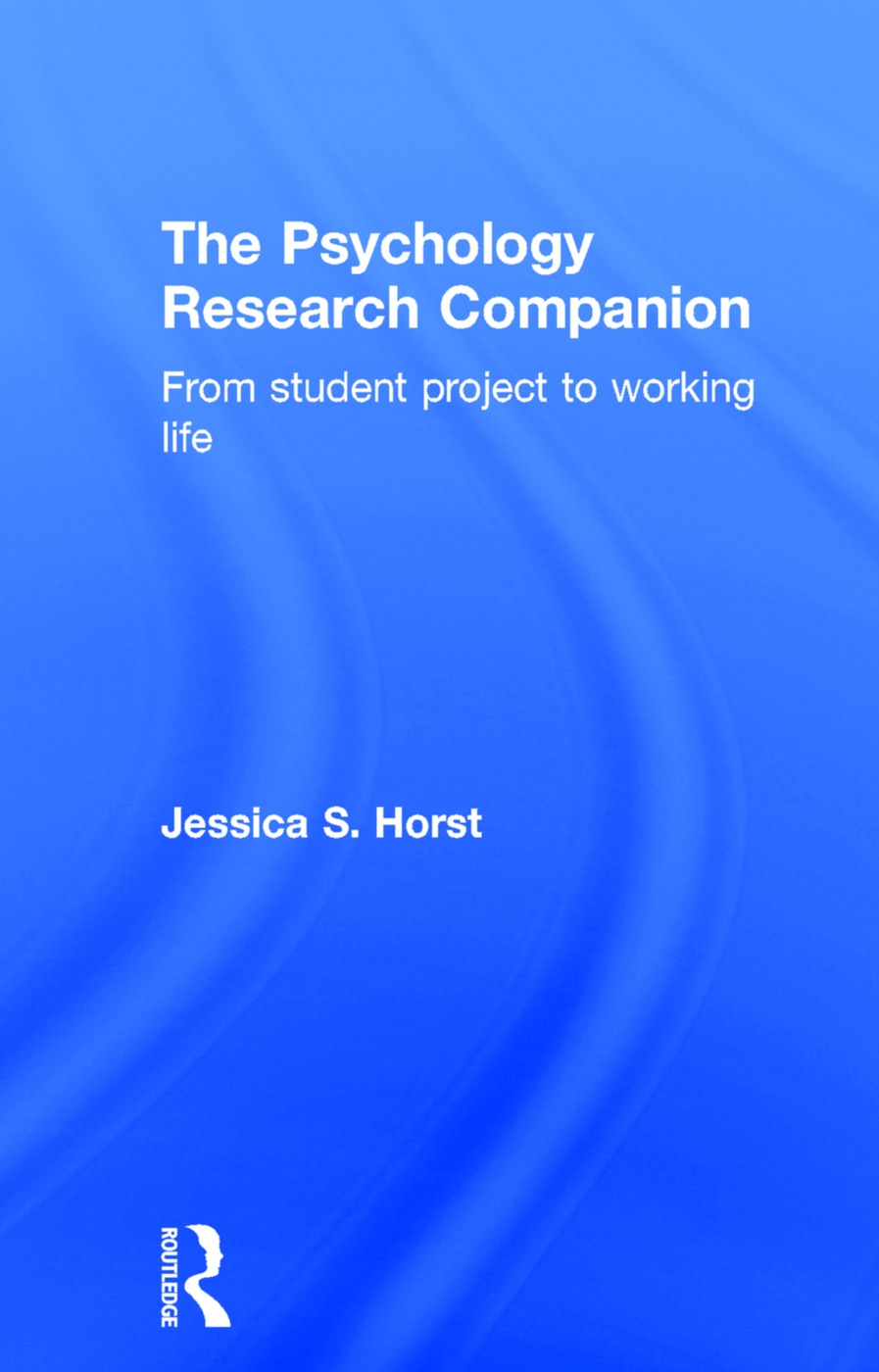 The Psychology Research Companion: From Student Project to Working Life