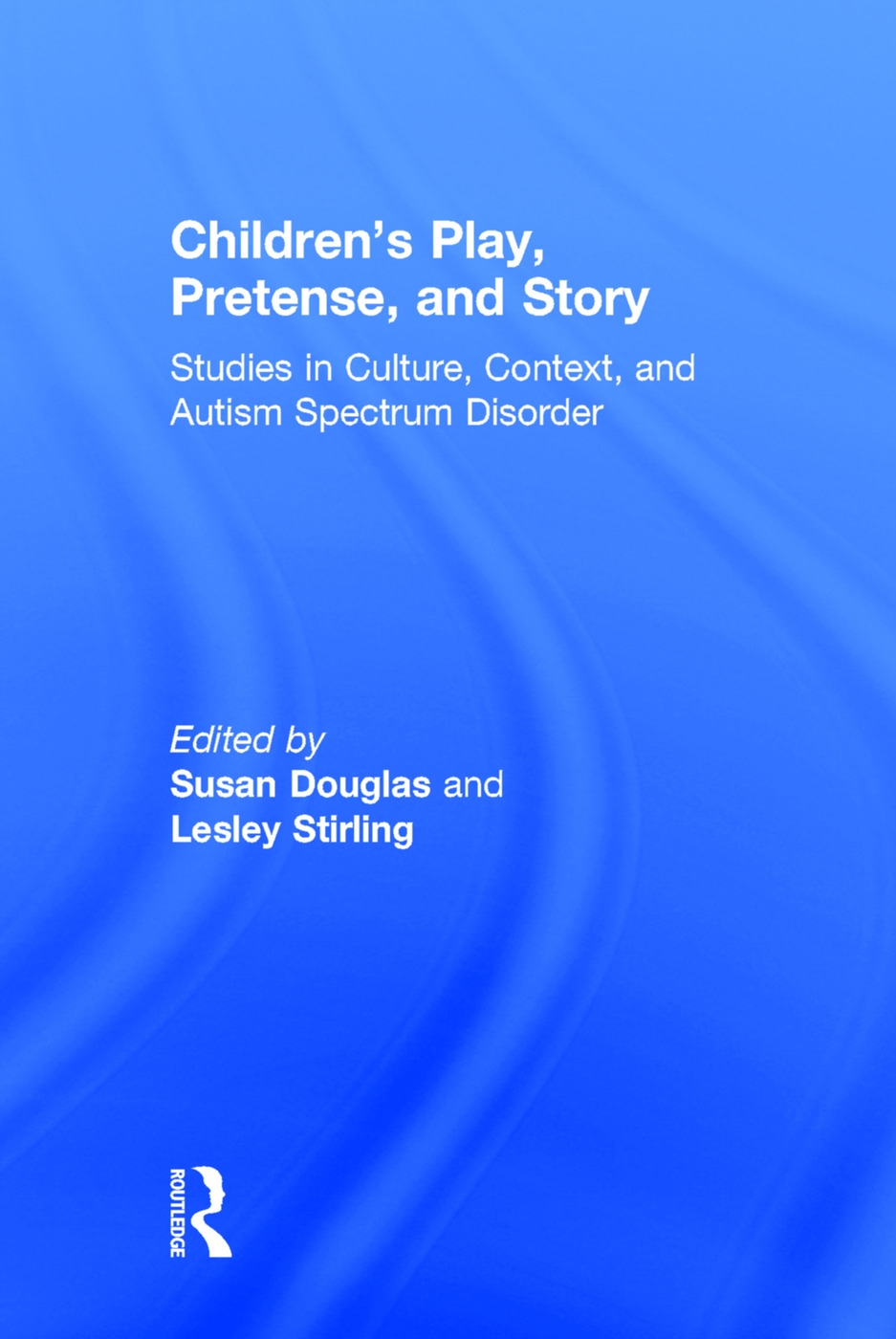 Children’s Play, Pretense, and Story: Studies in Culture, Context, and Autism Spectrum Disorder