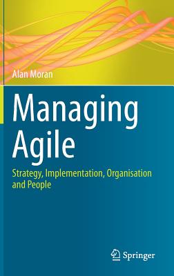 Managing Agile: Strategy, Implementation, Organisation and People