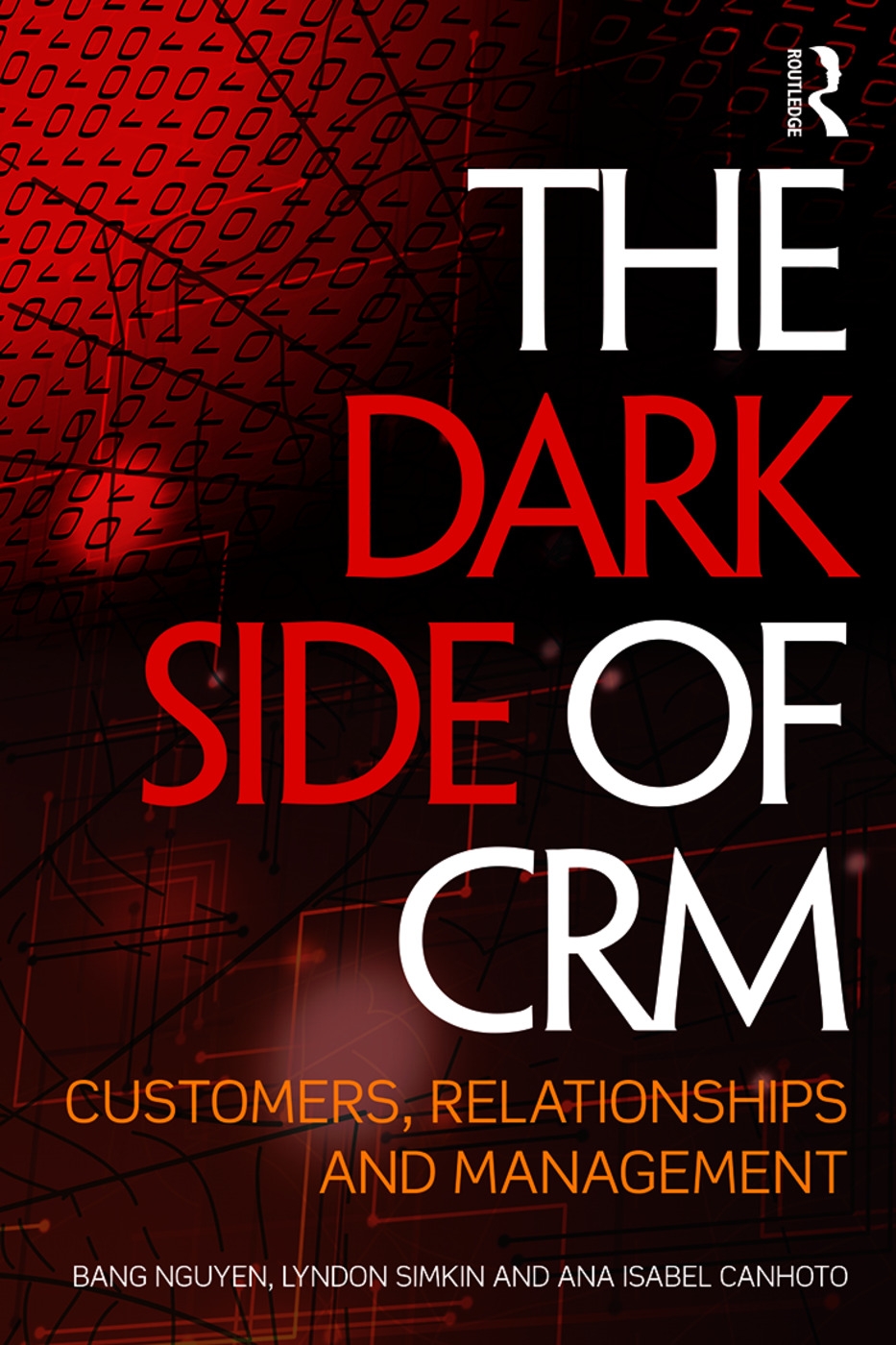 The Dark Side of Crm: Customers, Relationships and Management