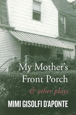 My Mother’s Front Porch: And Other Plays