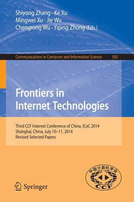 Frontiers in Internet Technologies: Third Ccf Internet Conference of China, Icoc 2014, Selected Papers