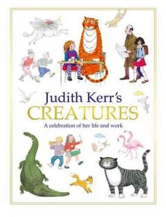 Judith Kerr’s Creatures: A Celebration of the Life and Work of Judith Kerr