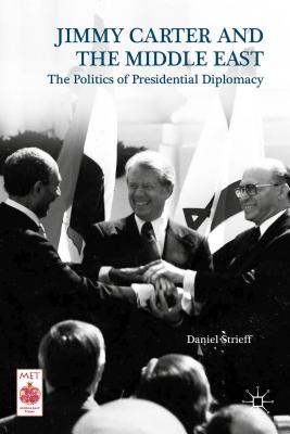 Presidential Diplomacy and Its Discontents: Jimmy Carter and the Middle East Dispute