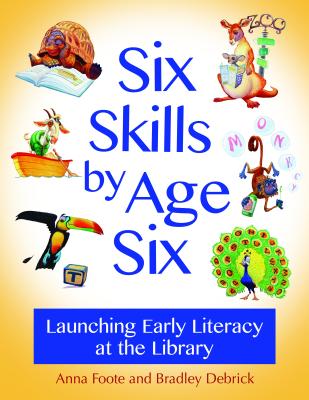 Six Skills by Age Six: Launching Early Literacy at the Library