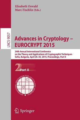 Advances in Cryptology, Eurocrypt 2015: 34th Annual International Conference on the Theory and Applications of Cryptographic Tec