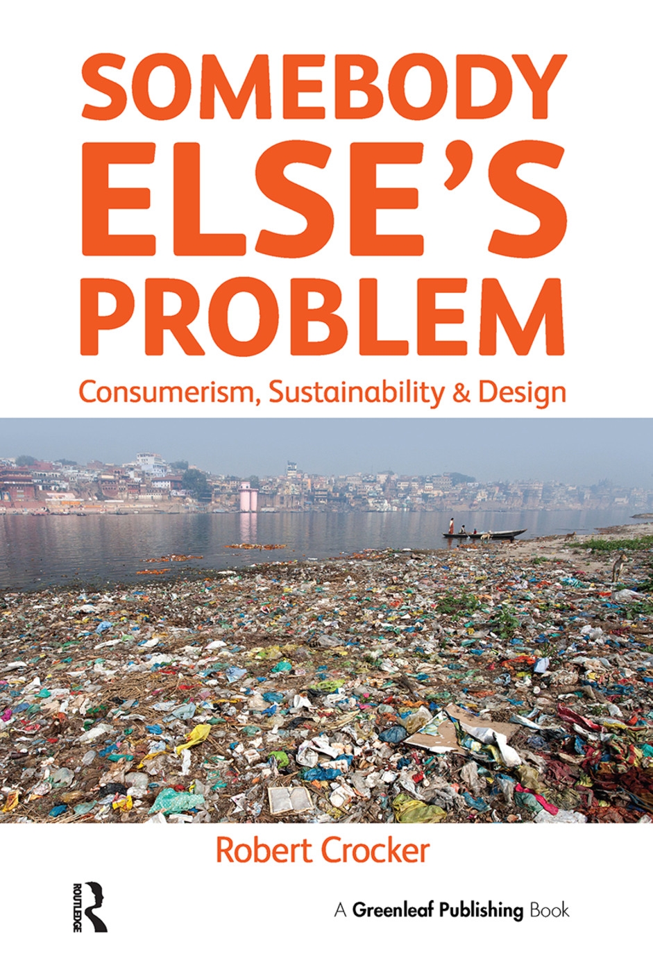 Somebody Else’s Problem: Consumerism, Sustainability and Design