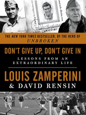 Don’t Give Up, Don’t Give in: Lessons from an Extraordinary Life
