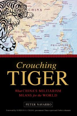 Crouching Tiger: What China’s Militarism Means for the World