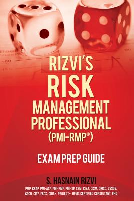 Rizvi’s Risk Management Professional (PMI-RMP) Exam Prep Guide