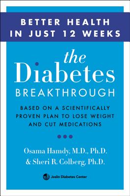 The Diabetes Break-Through: Based on a Scientifically Proven Plan to Reverse Diabetes Through Weight Loss
