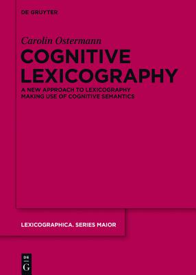Cognitive Lexicography: A New Approach to Lexicography Making Use of Cognitive Semantics