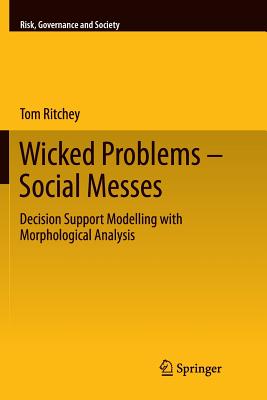 Wicked Problems – Social Messes: Decision Support Modelling With Morphological Analysis