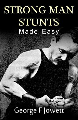 Strong Man Stunts Made Easy: Original Version, Restored