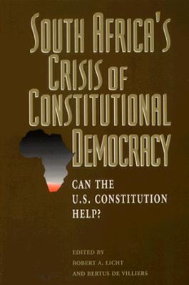 South Africa’s Crisis of Constitutional Democracy Can the U.S. Constitution Help?
