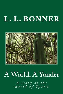 A World, A’ Yonder: A Story of the World of Tyunn