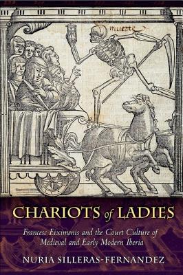 Chariots of Ladies: Francesc Eiximenis and the Court Culture of Medieval and Early Modern Iberia