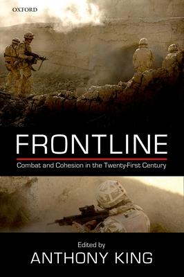 Frontline: Combat and Cohesion in the Twenty-First Century