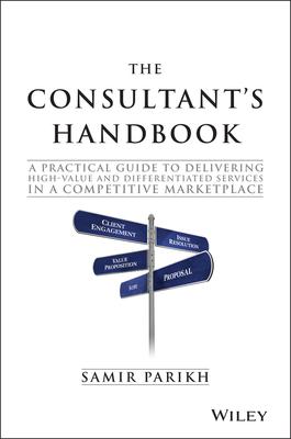 The Consultant’s Handbook: A Practical Guide to Delivering High-Value and Differentiated Services in a Competitive Marketplace