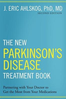 The New Parkinson’s Disease Treatment Book: Partnering with Your Doctor to Get the Most from Your Medications