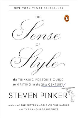 The Sense of Style: The Thinking Person’s Guide to Writing in the 21st Century