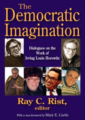Democratic Imagination: Dialogues on the Work of Irving Louis Horowitz