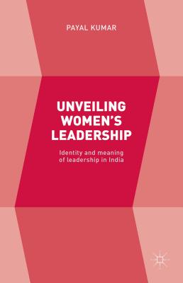 Unveiling Women’s Leadership: Identity and Meaning of Leadership in India
