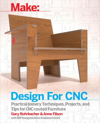 Design for Cnc: Furniture Projects and Fabrication Technique