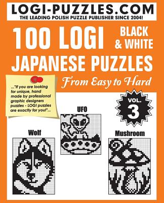 100 Logi Black & White Japanese Puzzles: Easy to Hard