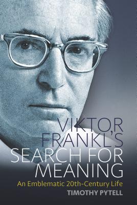 Viktor Frankl’s Search for Meaning: An Emblematic 20th-Century Life