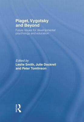 Piaget, Vygotsky & Beyond: Central Issues in Developmental Psychology and Education
